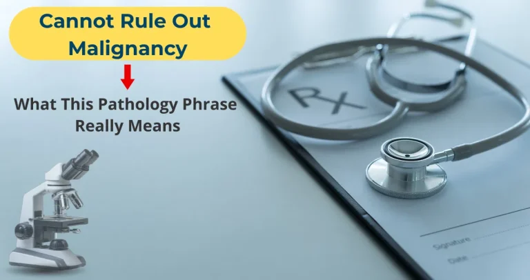 “Cannot Rule Out Malignancy” on a Pathology Report: Understanding What This Phrase Really Means