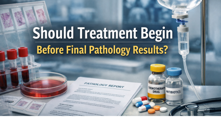 Should Treatment Begin Before Final Pathology Results Are Available?